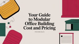 Graphic with illustrated office supplies and buildings framing the text Your Guide to Modular Office Building Cost and Pricing - Featured Blog on a beige background.